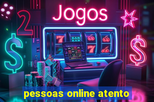 pessoas online atento